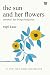 the sun and her flowers - matahari dan bunga-bunganya