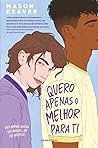 Quero Apenas o Melhor Para Ti by Mason Deaver