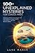 100+ Unexplained Mysteries for Curious Minds by Luke Marsh