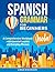 Spanish Grammar For Beginners: A Comprehensive Workbook with Essential Lessons and Everyday Phrases