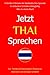 Jetzt Thai Sprechen: Ein ko...