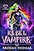 Rebel Vampire (Rebel of the...