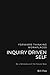 Inquiry Driven Self: The Mo...