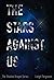 The Stars Against Us by Leigh Fields