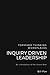 Inquiry Driven Leadership: ...
