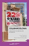 22@BARCELONA: Un distrito de innovación en disputa 22@BARCELONA: Un distrito de innovación en disputa