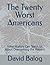 The Twenty Worst Americans: What History Can Teach Us About Overcoming the Present