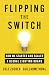 Flipping the Switch: How We...