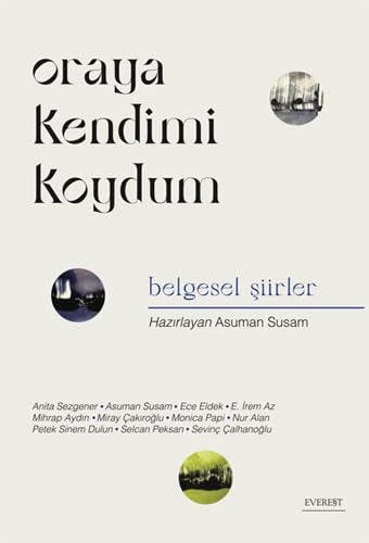 Oraya Kendimi Koydum;Belgesel Şiirler (Paperback)