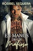 En manos de un mafioso: Un romance del odio al amor