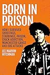 Born in Prison: How I Survived Shootings, Stabbings, Prison, Crack Addiction, Manchester Gangs and Dog Attacks