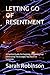 LETTING GO OF RESENTMENT: A...