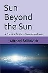 Sun Beyond the Sun: A Practical Guide to New Aeon Gnosis (Rainbow Grimoire)