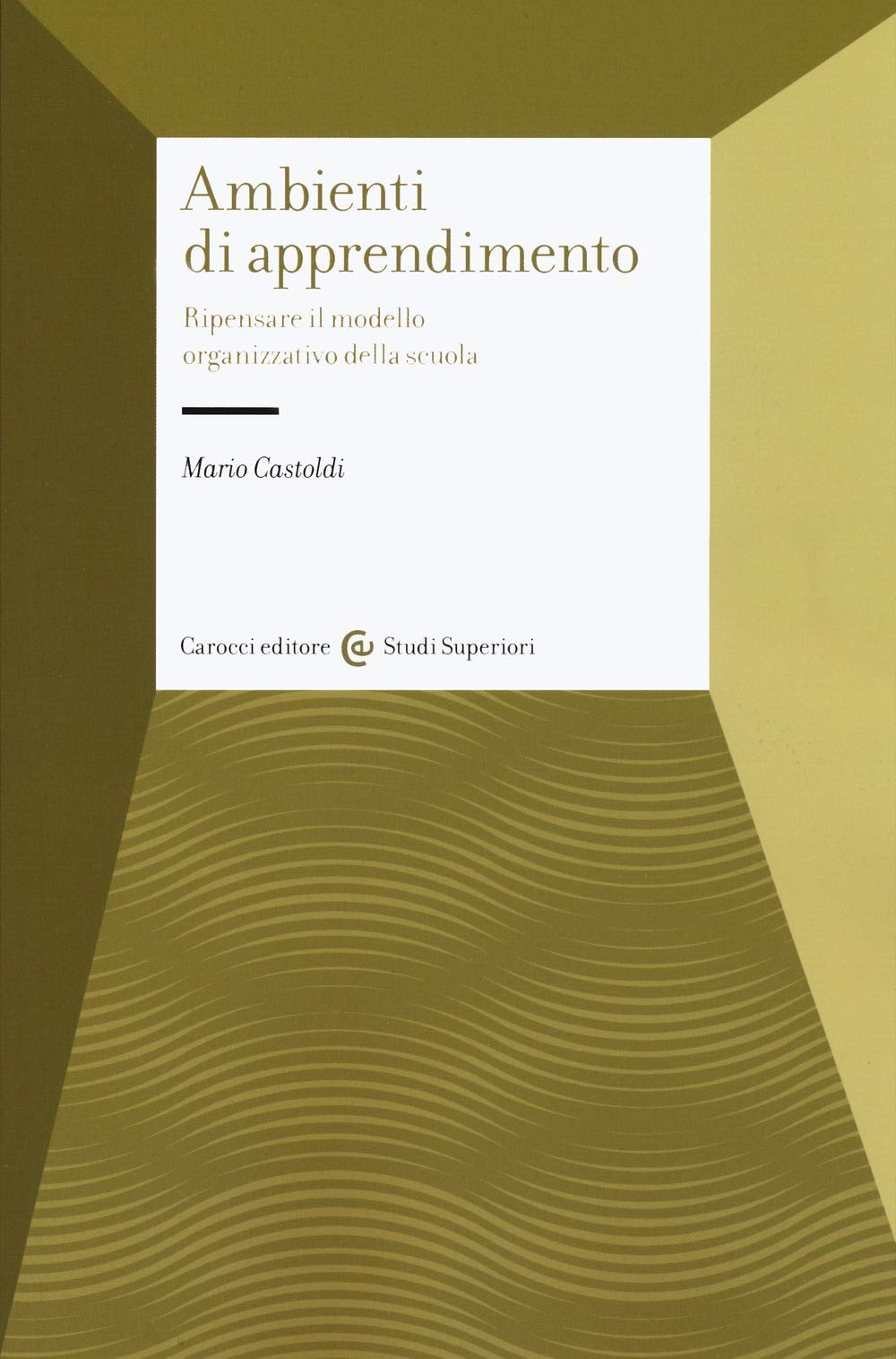 Ambienti di apprendimento. Ripensare il modello organizzativo della scuola