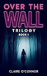 Over The Wall (Over The Wall Trilogy, #1)