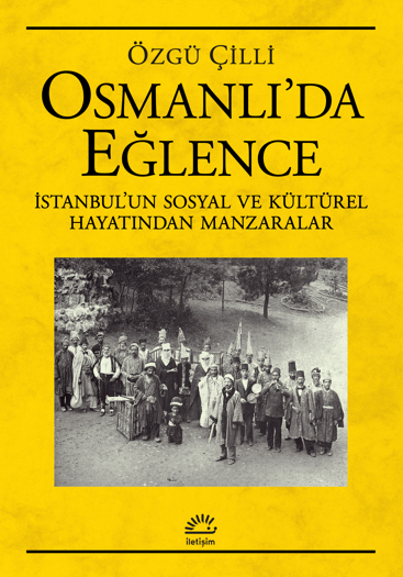 Osmanlı’da Eğlence: İstanbul'un Sosyal ve Kültürel Hayatından Manzaralar (Paperback)