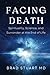 Facing Death: Spirituality, Science, and Surrender at the End of Life