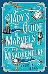A Lady's Guide to Marvels and Misadventure by Angela   Bell