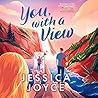 You, with a View by Jessica  Joyce