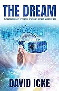 The Dream: The Extraordinary Revelation Of Who We Are And Where We Are
