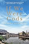 IF WE WERE GODS: ...