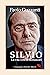 Silvio. La vita vera di Ber...