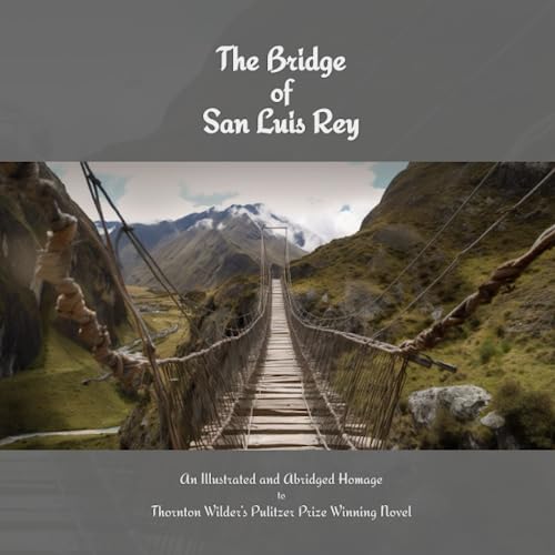 The Bridge of San Luis Rey: An Illustrated and Abridged Homage