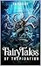 Fairy Tales of Trepidation:...