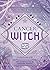 Cancer Witch: Unlock the Magic of Your Sun Sign (The Witch's Sun Sign Series, 4)