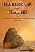 Heartbreak and Healing: A G...