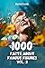 1000 Facts about Famous Fig...