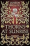Thorns At Sunrise by Janeen Ippolito