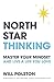 North Star Thinking: Master your mindset and live a life you love