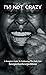 I'm Not Crazy by ScorpioSunScorpioMoon