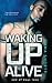 Waking Up Alive