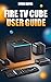 Fire TV Cube User Guide by Steve Rufus