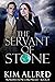 The Servant of Stone by Kim Allred