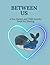 Between Us: A Fun Parent an...