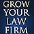 Grow Your Law Firm: The Step-By-Step Guide To Generate The Best Cases And Stand Apart From Your Competitors!