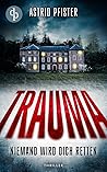 Trauma - Niemand wird dich retten by Astrid Pfister