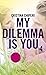 My Dilemma is You - Tome 4