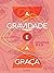 A Gravidade e a Graça by Simone Weil