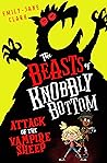 The Beasts of Knobbly Bottom: Attack of the Vampire Sheep: a laugh-out-loud, highly illustrated debut children's book packed with beast-hunting adventure