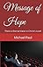 Message of Hope: There is E...
