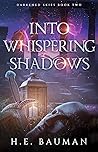 Into Whispering Shadows by H.E. Bauman
