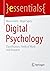 Digital Psychology: Classification, Fields of Work and Research (essentials)
