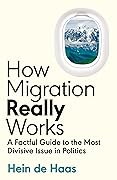 How Migration Really Works: A Factful Guide to the Most Divisive Issue in Politics 