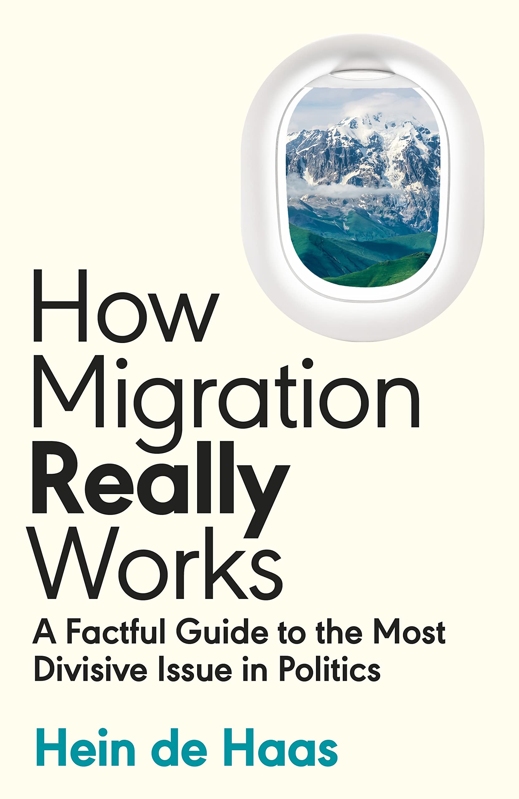 How Migration Really Works: A Factful Guide to the Most Divisive Issue in Politics (Kindle Edition)