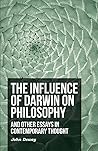 The Influence of Darwin on Philosophy and Other Essays