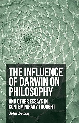 The Influence of Darwin on Philosophy and Other Essays